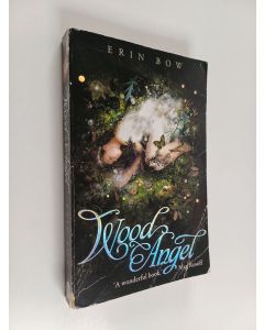 Kirjailijan Erin Bow käytetty kirja Wood angel