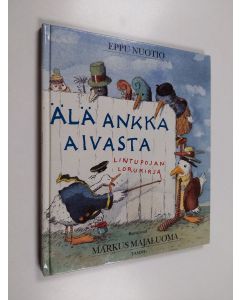 Kirjailijan Eppu Nuotio käytetty kirja Älä ankka aivasta : lintupojan lorukirja