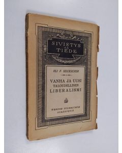 Kirjailijan Eli F. Heckscher käytetty kirja Vanha ja uusi taloudellinen liberalismi