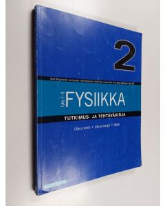 käytetty kirja Fysiikka 2 : tutkimus- ja tehtäväkirja - Liike ja voima ; Liike ja energia ; Sähkö