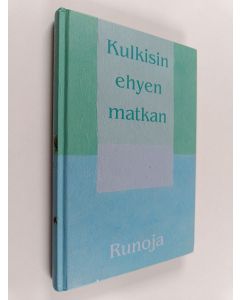 käytetty kirja Kulkisin ehyen matkan : Ranuan kr. kansanopiston kirjoittajakurssien satoa