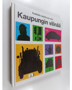 Kirjailijan Roger Priddy käytetty kirja Kaupungin vilinää : kurkista varjokuvan alle!