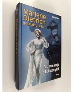 Kirjailijan Heinrich Thies käytetty kirja Marlene Dietrich ja salattu sisar : fasismin varjo tähtikultin yllä
