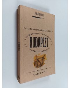 Kirjailijan Jukka Haverinen käytetty kirja Sankarimatkailijan Budapest