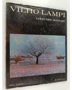 Kirjailijan Eeli Aalto käytetty kirja Vilho Lampi : Lakeuden maalari