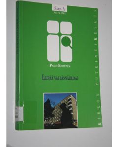 Kirjailijan Paavo Kettunen käytetty kirja Leipää vai läsnäoloa : asiakkaan tarve ja diakoniatyöntekijän työnäky laman puristuksessa