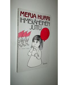Kirjailijan Merja Hurri käytetty kirja Ihmisläheinen juttu