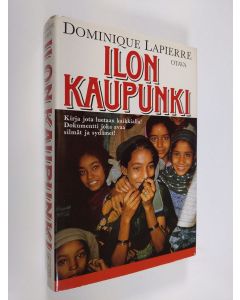 Kirjailijan Dominique Lapierre käytetty kirja Ilon kaupunki