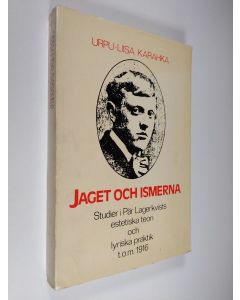 Kirjailijan Urpu-Liisa Karahka käytetty kirja Jaget och ismerna : studier i Pär Lagerkvists estetiska teori och lyriska praktik t. o. m. 1916