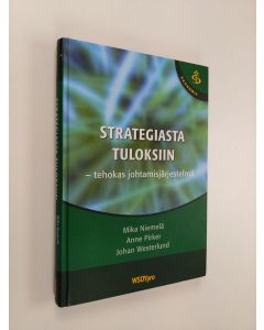 Kirjailijan Mika Niemelä käytetty kirja Strategiasta tuloksiin : tehokas johtamisjärjestelmä