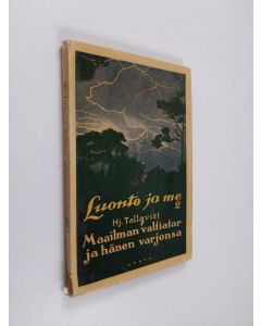 Kirjailijan HJ. Tallqvist käytetty kirja Maailman valtiatar ja hänen varjonsa : energia ja entropia