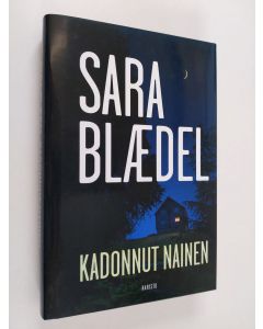 Kirjailijan Sara Blaedel uusi kirja Kadonnut nainen
