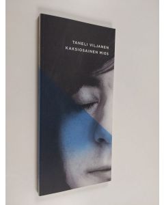 Kirjailijan Taneli Viljanen käytetty kirja Kaksiosainen mies (sininen kansi) (ERINOMAINEN)