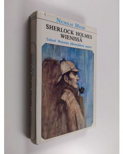 Tekijän Nicholas Meyer  käytetty kirja Sherlock Holmes Wienissä : tohtori Watsonin jälkeenjääneet paperit