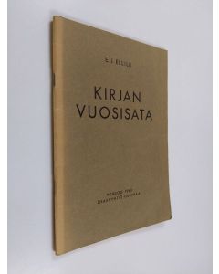 Kirjailijan E. J. Ellilä käytetty teos Kirjan vuosisata : suomenkielisen kirjan vaiheilta kansallisen heräämisen vuosisadalla : muistiinpanoja