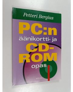 Kirjailijan Petteri Bergius käytetty kirja PC:n äänikortti- ja CD-ROM-opas