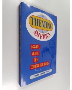 Kirjailijan Mark Gottdiener käytetty kirja The theming of America : dreams, visions, and commercial spaces