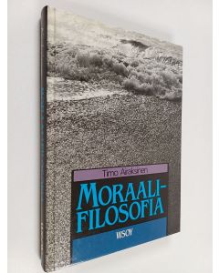Kirjailijan Timo Airaksinen käytetty kirja Moraalifilosofia
