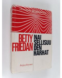 Kirjailijan Betty Friedan käytetty kirja Naisellisuuden harhat
