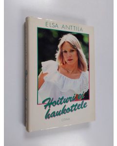 Kirjailijan Elsa Anttila käytetty kirja Hoituri ei haukottele