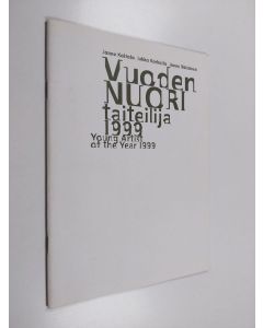 Kirjailijan Jukka Korkeila & Janne Räisänen ym. käytetty kirja Vuoden nuori taiteilija 1999 : Tampereen taidemuseo 6.2.-21.3.1999 = Young Artist of the Year 1999 Tampere Art Museum 6.2.- 21-3.1999