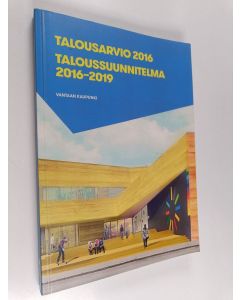 käytetty kirja Vantaan kaupunki : Talousarvio 2016 : Taloussuunnitelma 2016-2019