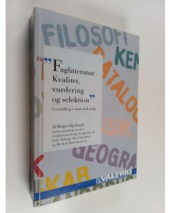 Kirjailijan Birger Hjørland & Erik Alstrup käytetty kirja Faglitteratur : kvalitet, vurdering og selektion : grundbog i materialevalg