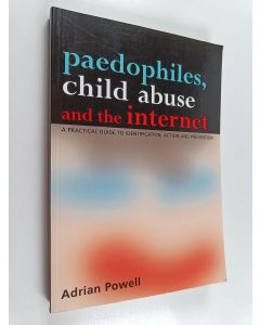 Kirjailijan Adrian Powell käytetty kirja Paedophiles, Child Abuse and the Internet : A Practical Guide to Identification, Action and Prevention