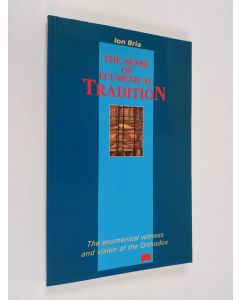 Kirjailijan Ion Bria käytetty kirja The sense of ecumenical tradition : the ecumenical witness and vision of the Orthodox
