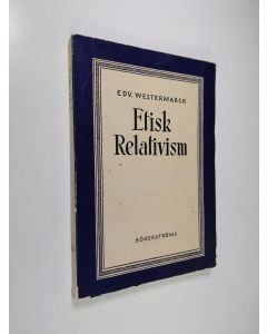 Kirjailijan EDV. Westermarck käytetty kirja Etisk Relativism