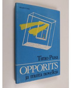 Kirjailijan Timo Pusa käytetty kirja Opporits ja muita novelleja