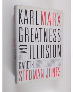 Kirjailijan Gareth Stedman Jones käytetty kirja Karl Marx : greatness and illusion