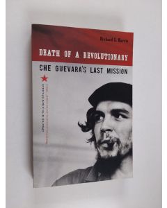 Kirjailijan Richard Legé Harris käytetty kirja Death of a Revolutionary - Che Guevara's Last Mission