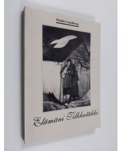 Kirjailijan Pirkko Lundberg käytetty kirja Elämäni tilkkutäkki