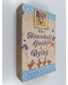 Kirjailijan Debra Adelaide käytetty kirja Household guide to dying