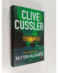 Kirjailijan Clive Cussler käytetty kirja Kelttien valtakunta : Dirk Pitt -seikkailuromaani
