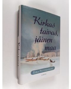 Kirjailijan Eira Pättikangas käytetty kirja Kirkas taivas, jäinen maa