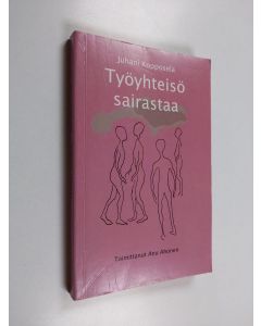 Kirjailijan Juhani Kopposela käytetty kirja Työyhteisö sairastaa