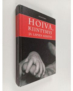 Kirjailijan Erja Rusanen käytetty kirja Hoiva, kiintymys ja lapsen kehitys