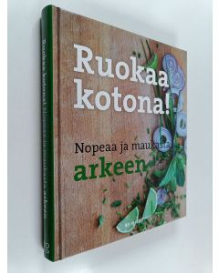 Tekijän Kaisa Torkkeli  käytetty kirja Ruokaa kotona! Nopeaa ja maukasta arkeen
