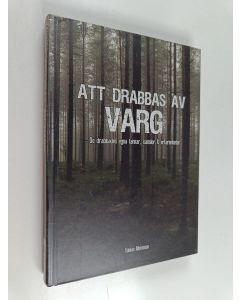 käytetty kirja Att drabbas av varg : de drabbades egna tankar, känslor och erfarenheter