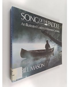 Kirjailijan Bill Mason käytetty kirja Song of the paddle : an illustrated guide to wilderness camping