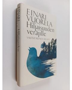 Kirjailijan Einari Vuorela käytetty kirja Hiljaisuuden veräjille : valitut runot 1919-1975