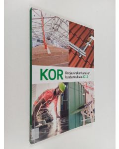 käytetty kirja KOR : korjausrakentamisen kustannuksia 2018 - Korjausrakentamisen kustannuksia 2018