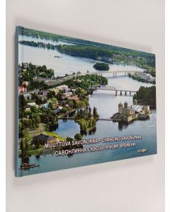 Kirjailijan Timo Auvinen käytetty kirja Muuttuva Savonlinna = Changing Savonlinna = Savonlinna skvoz' prizmu vremeni