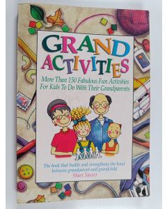 Kirjailijan Shari Sasser käytetty kirja Grand Activities - More Than 150 Fabulous Fun Activities for Kids to Do with Their Grandparents