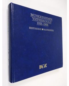 käytetty kirja Munkkiniemen yhteiskoulu 1938-1988 : historiikki, matrikkeli