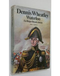 Kirjailijan Dennis Wheatley käytetty kirja Waterloo : En Roger Brook roman