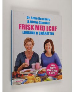 Kirjailijan Sofie Hexeberg käytetty kirja Frisk med LCHF : luncher och smårätter
