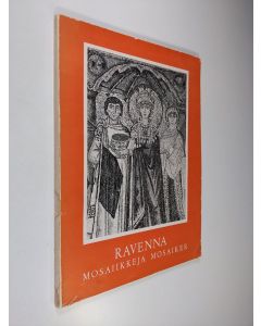 käytetty kirja Ravennan mosaiikkeja : Helsingin taidehalli 1953 = Ravennamosaiker : Helsingfors konsthall